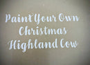 Paint your own Highland cow Christmas special